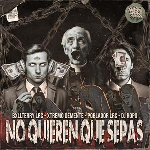 No Quieren Que Sepas (feat. Poblador LRC, Xtremo Demente & Dj Ropo) (Explicit)