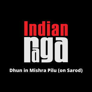 Dhun in Mishra Pilu - Mishra Pilu - Teen taal (on Sarod)