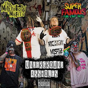 Underground Assholes (feat. Super Famous Fun Time Guys) [Explicit]