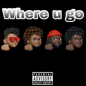 Where Did U Go (Explicit)