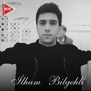 İlham Bilgehlinin mahnıları