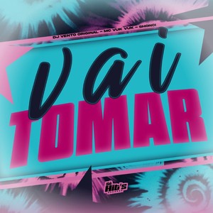 Vai Tomar (Explicit)