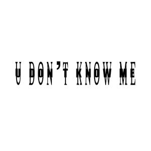 u don't know me (feat. jaydes) [Explicit]