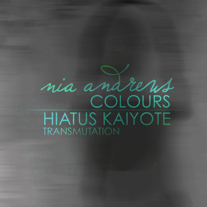 Nia Andrews - Colours (Hiatus Kaiyote Transmutation)