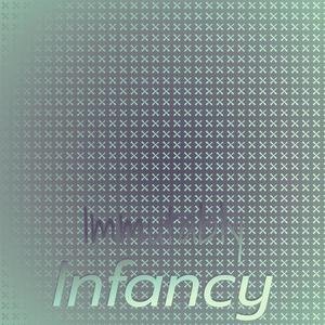 Immutably Infancy