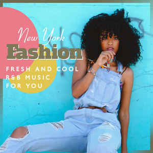 New York Fashion – Fresh and Cool R&B Music For You