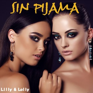 Dengarkan Sin Pijama lagu dari Lilly & Lolly dengan lirik