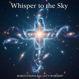 Whisper to the Sky (feat. Let's Worship!)