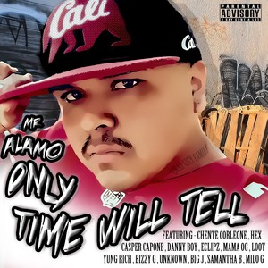 Mr Alamo Only Time Will Tell (Explicit)