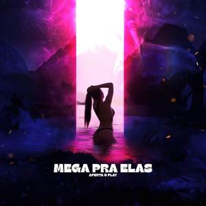 Mega pra Elas: Aperta o Play (Explicit)