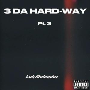 3 DA HARD-WAY, Pt. 3 (Explicit)