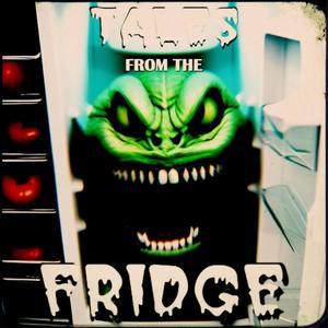 Tales From The Fridge (Explicit)