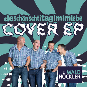 deschönschtitagimimlebe (Waldhöckler Version)