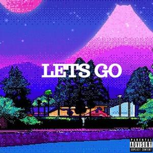 LETS GO (Explicit)