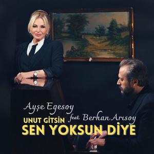 Sen Yoksun Diye (Unut Gitsin) (feat. Ayşe Egesoy)