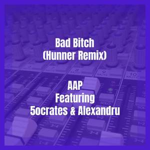 Bad ***** (Hunner Remix|Explicit)