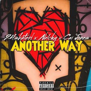 Another Way (feat. Nelchy & Cai Jones) (Explicit)