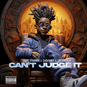 Can’t Judge It (Explicit)