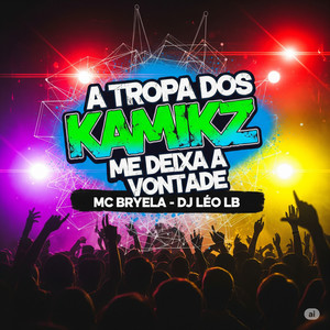 A TROPA DOS KAMIKZ ME DEIXA A VONTADE (Explicit)