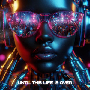 Until This Life Is Over