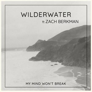 My Mind Won't Break (feat. Zach Berkman)