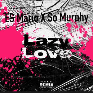 Lazy/Love (feat. So' Murphy) (Explicit)