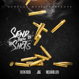 Send Them Shots (feat. Jag & Mexamillion) [Explicit]