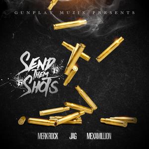 Send Them Shots(feat. Jag & Mexamillion) (Explicit)