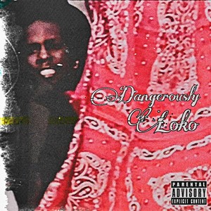 Dangerously Loko (feat. D-Saint) [Explicit]