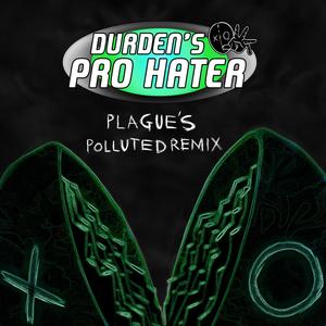 Pro Hater (Plague's Polluted Remix) (feat. PLAGUE.EXE)