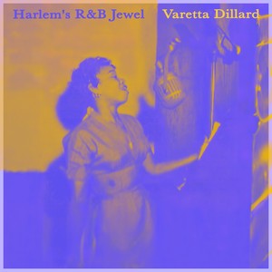 Harlem's R&B Jewel - Varetta Dillard in NYC