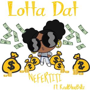 Lotta Dat (feat. Rad Bluebillz) [Remix] [Explicit]