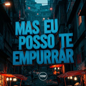 Mas Eu Posso Te Empurrar (Explicit)