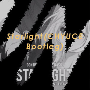 Starlight(CHYUCE Bootleg)