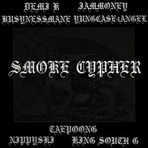 SMOKE CYPHER (feat. IAMMONEY, BUSYNESS MANE, Nippy Ski, yungcase4angel, taepoong & KING SOUTH G|Explicit)