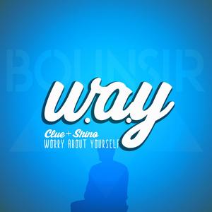 W.A.Y (WORRY ABOUT YOURSELF) (feat. Clue) (Explicit)