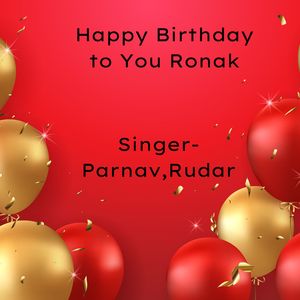 Happy Birthday To You Ronak