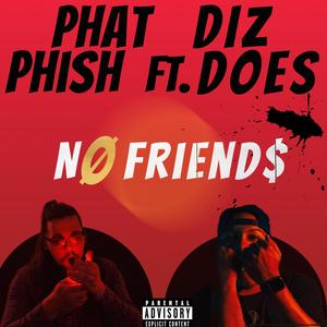 No Friend$ (feat. Diz Does) [Explicit]