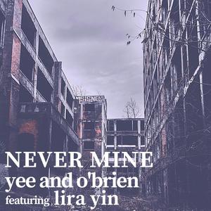 Never Mine(feat. Lira Yin)