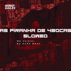 As Piranha de 4Bocas Slowed (Explicit)