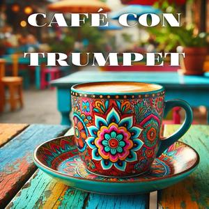 Café Con Trumpet: Charming Bossa Nova Trumpet Music, Glamorous Latin Nights