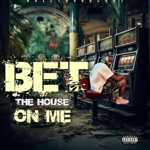 Bet The House On Me (Explicit)