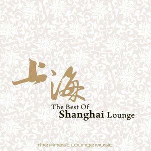 The Best Of Shanghai Lounge