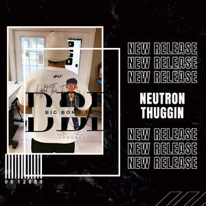 Neutron Thuggin (Explicit)