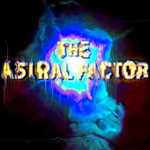 The Astral Factor (feat. Viscious) [Explicit]