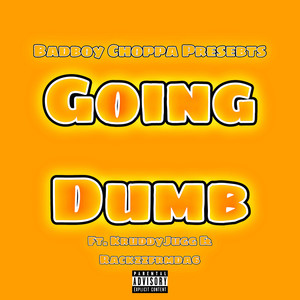 Going Dumb (Explicit)
