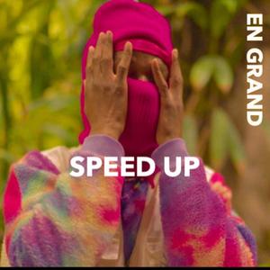 EN GRAND (SPEED UP)