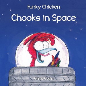 Funky Chicken Chooks in Space