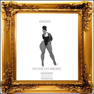 Never Go Broke (Explicit)