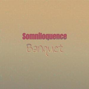 Somniloquence Banquet
